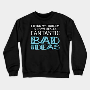 Cheeky Not a Good Influence Fantastic Bad Ideas Crewneck Sweatshirt